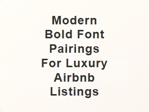 Bold Modern Fonts That Elevate Luxury Airbnb Listings