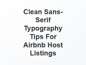 Clean Sans-Serif Typography Tips for Minimalist Airbnb Listings